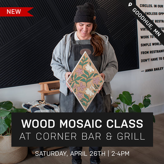 Bloom Wood Mosaic Class at Corner Bar & Grill | April 26th @ 2pm | Goodhue, MN