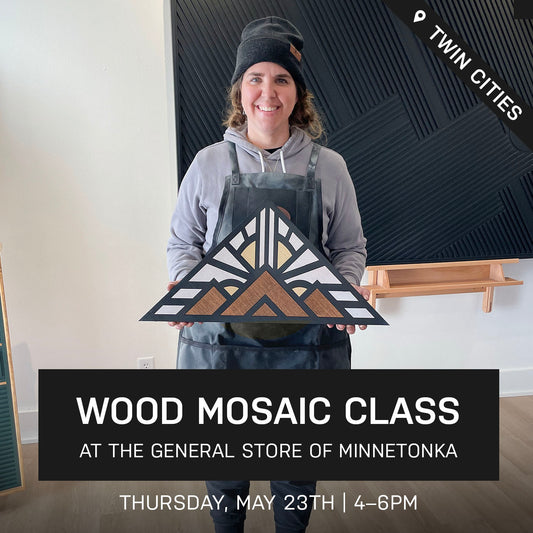 Peak Wood Mosaic Class at the General Store Of Minnetonka | May 23rd @ 4pm